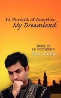 In Pursuit of America: My Dreamland: Story of an Immigrant 1434303985 Book Cover