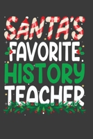 Santa's Favorite History Teacher: Perfect 100 pages 6*9 Inch Notebook Lined Journal For History Teacher. Cool Christmas History Teacher Unique Gift. Cool Teacher Gift For This Christmas 1708341447 Book Cover