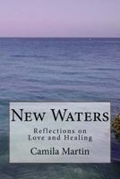 New Waters: Reflections on Love and Healing 1975782585 Book Cover