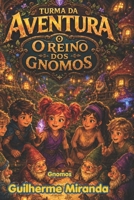 Gnomos: Turma da Aventura: O Reino dos Gnomos (Turma da Aventura: Viajantes do Tempo) B0H6VGX683 Book Cover
