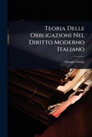 Teoria Delle Obbligazioni Nel Diritto Moderno Italiano (Italian Edition) 1024876330 Book Cover