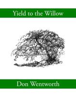 Yield to the Willow 1926616588 Book Cover