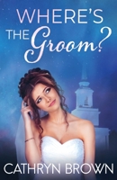 Where's the Groom?: A fun clean romance mystery 1945527420 Book Cover