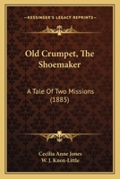 Old Crumpet, The Shoemaker: A Tale Of Two Missions 1437060870 Book Cover