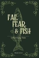 Fae, Fear, & Fish: 13 Terrifying Tales B0GDWQSPZ4 Book Cover