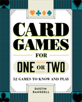 Card Games for One or Two: 52 Games to Know and Play 1638783748 Book Cover