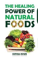 The Healing Power of Natural Foods 1974178307 Book Cover