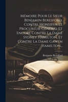 Mémoire Pour Le Sieur Benjamin Beresford, Contre Monsieur Le Procureur-général Et Encore Contre La Dame Sydney Hamilton, Et Contre La Dame Gawen Hamilton... (French Edition) 1022633112 Book Cover