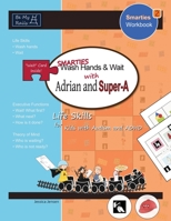 SMARTIES Wash Hands & Wait with Adrian and Super-A: Life Skills for Kids with Autism and ADHD (SMARTIES Workbook, #2) 9198152254 Book Cover