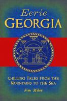 Eerie Georgia: Chilling Tales from the Mountains to the Sea 146714021X Book Cover