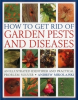 How to Get Rid of Garden Pests and Diseases: An Illustrated Identifier and Practical Problem Solver 0681068795 Book Cover