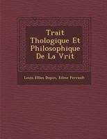 Trait Th Ologique Et Philosophique de La V Rit 1286874467 Book Cover