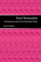 Tacit Textuality: Drinking the Qur?an in Zanzibar Town 1512830089 Book Cover