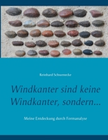 Windkanter sind keine Windkanter, sondern...: Meine Entdeckung durch Formanalyse (German Edition) 3750496358 Book Cover