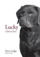 Lucky: A Dog's Tale 0995619034 Book Cover