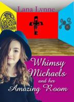 Whimsy Michaels and Her Amazing Room 1946939528 Book Cover