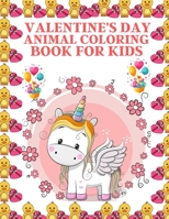 Valentine's Day Animal Coloring Book For Kids: adorable coloring book features, many types of animals for coloring, cute and amazing animal for toddler, age B08TFHBK9W Book Cover