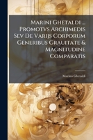 Marini Ghetaldi ... Promotvs Archimedis Sev De Varijs Corporum Generibus Grauitate & Magnitudine Comparatis 1144217512 Book Cover