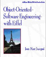 Object-Oriented Software Engineering with Eiffel (Addison-Wesley Eiffel in Practice Series) 0201633817 Book Cover