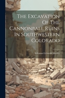 The Excavation Of The Cannonball Ruins In Southwestern Colorado 1022341308 Book Cover
