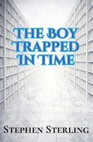 The Boy Trapped in Time B0GY2C24VD Book Cover