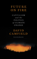 Future on Fire: Capitalism and the Politics of Climate Change 1629639370 Book Cover