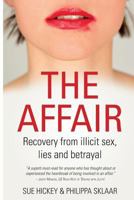 The Affair: Recover from illicit sex, lies and betrayal 1535280212 Book Cover