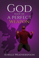 God Made Me A Perfect Weapon 1737623749 Book Cover