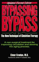 Bypassing Bypass: The New Technique of Chelation Therapy, a Non-Surgical Treatment for Improving Circulation and Slowing the Aging Process 0962437514 Book Cover