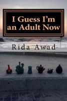 I Guess I'm an Adult Now 1535424583 Book Cover