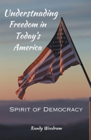 Understanding Freedom in Today's America: The Spirit of Democracy B0CTRZ9HZC Book Cover
