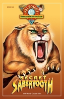 PaleoJoe's Dinosaur Detective Club #3: Secret Sabertooth 1934133108 Book Cover