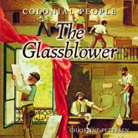 Colonial People: The Glassblower 1608704130 Book Cover