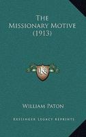 The Missionary Motive 0548707383 Book Cover