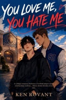 You Love Me, You Hate Me: A college romance between a football player and a scholarship student… where desire breaks every rule B0GZ4DK9BM Book Cover