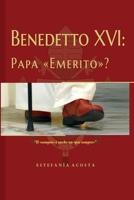 Benedetto XVI: Papa “Emerito”? B09BCDVFP2 Book Cover