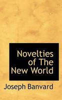 Novelties of the New World... 1273543173 Book Cover