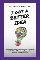 I Got a Better Idea: Light Bulb Moments from the Life of a High School Principal null Book Cover