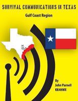 Survival Communications in Texas: Gulf Coast Region 1477478604 Book Cover