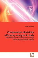 Comparative electricity efficiency analysis in Italy: Microeconomic benchmarking of Italy's electricity distribution utilities 3639218434 Book Cover