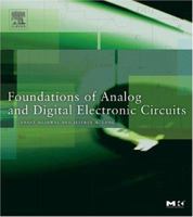 Foundations of Analog and Digital Electronic Circuits (The Morgan Kaufmann Series in Computer Architecture and Design) 1558607358 Book Cover
