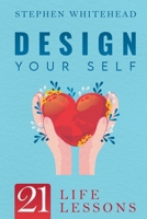 Design Your Self: 21 Life Lessons 1837948011 Book Cover