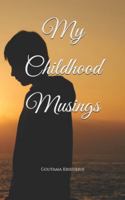 My Childhood Musings B0G4H9MJR8 Book Cover