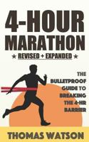 The 4-Hour Marathon: The Bulletproof Guide to Running A Sub 4-Hr Marathon 1973376253 Book Cover