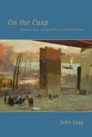 On the Cusp: Stephen Crane, George Bellows, and Modernism 0817316515 Book Cover