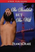 She Shouldn't, But She Will (The Passionate PIs) 1606010034 Book Cover