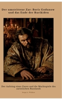 Der umstrittene Zar: Boris Godunow und das Ende der Rurikiden: Der Aufstieg eines Zaren und die Machtspiele des zaristischen Russlands (German Edition) 3384434676 Book Cover