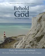 Behold Your God: The Weight of Majesty 0988668181 Book Cover