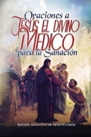 Oraciones a Jesús el Divino Médico para la Sanación B0GNMWQC1V Book Cover
