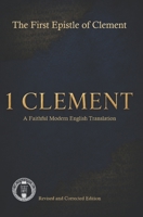 The First Epistle of Clement Modern English Edition (Modern Edition of the Writings of the Pre-Nicene Church Fathers) B0GQZH5FSL Book Cover